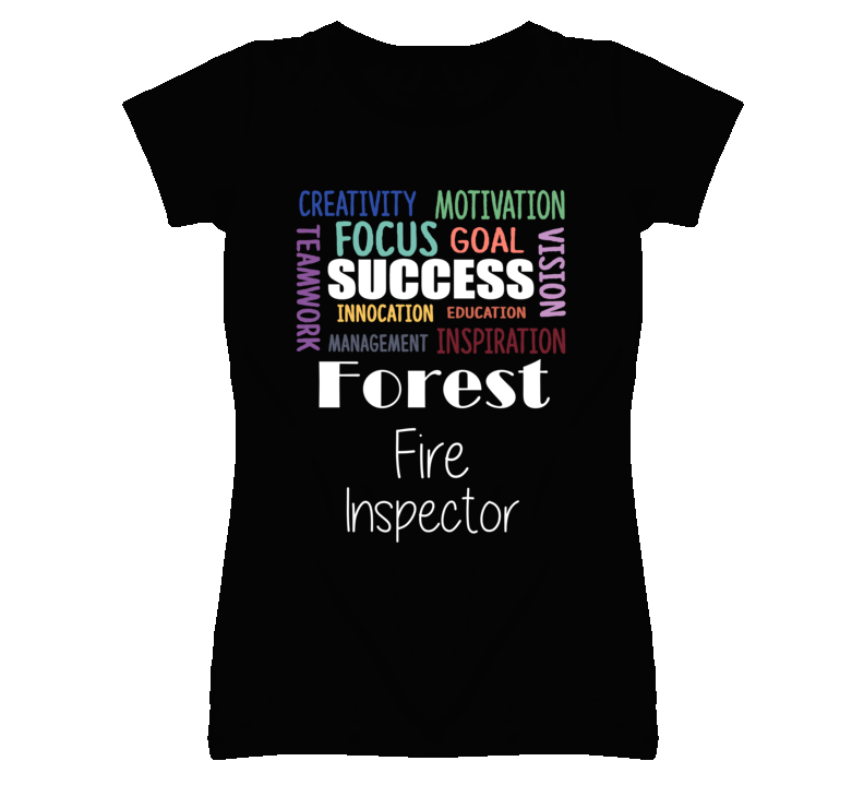 Forest Fire Inspector Inspirational Words Success Occupation T Shirt Forest Fire Inspector Inspirational Words Success Occupation T Shirt