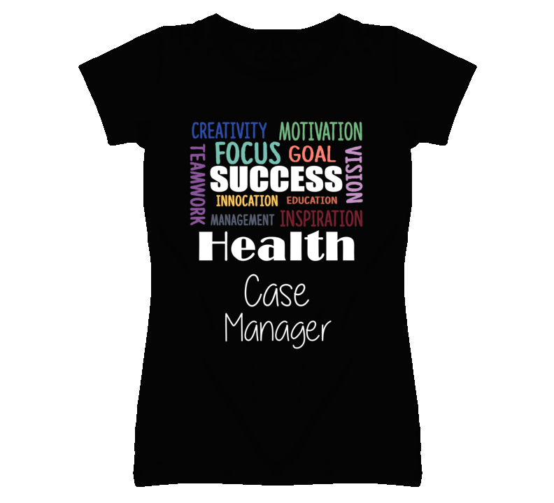 Health Case Manager  Inspirational Words Success Occupation T Shirt