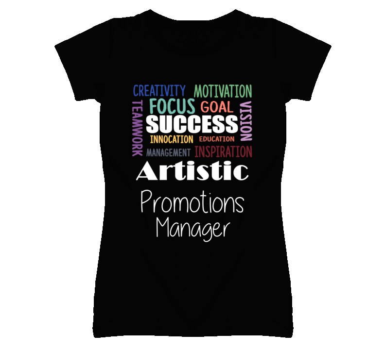 Artistic Promotions Manager  Inspirational Words Success Occupation T 
