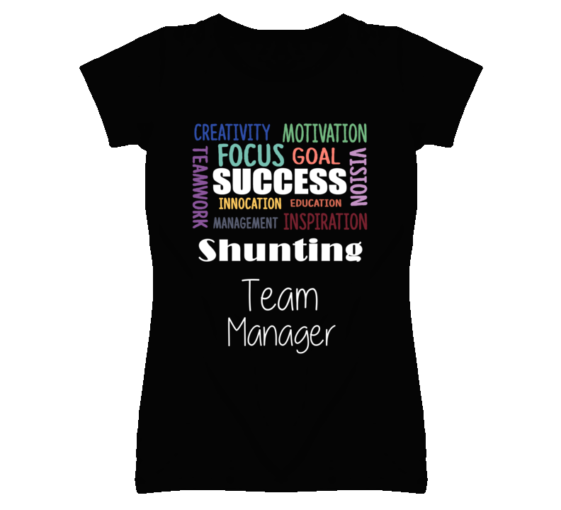 Shunting Team Manager Inspirational Words Success Occupation T Shirt Shunting Team Manager Inspirational Words Success Occupation T Shirt