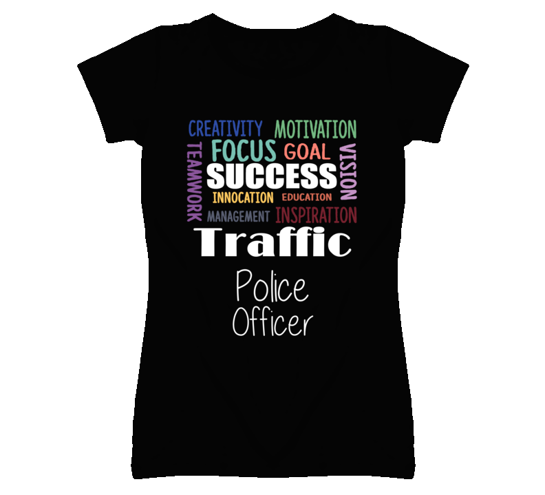 Traffic Police Officer Inspirational Words Success Occupation T Shirt Traffic Police Officer Inspirational Words Success Occupation T Shirt
