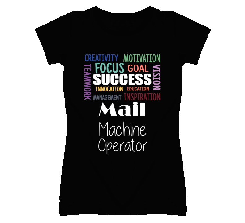 Mail Machine Operator Inspirational Words Success Occupation T Shirt Mail Machine Operator Inspirational Words Success Occupation T Shirt