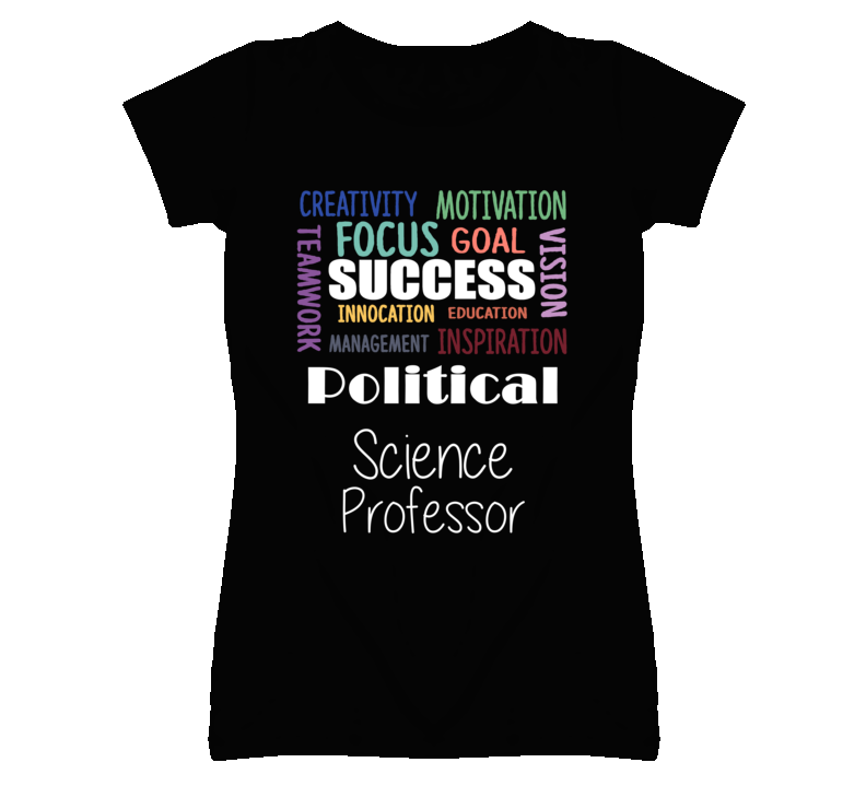 Political Science Professor  Inspirational Words Success Occupation T Shirt