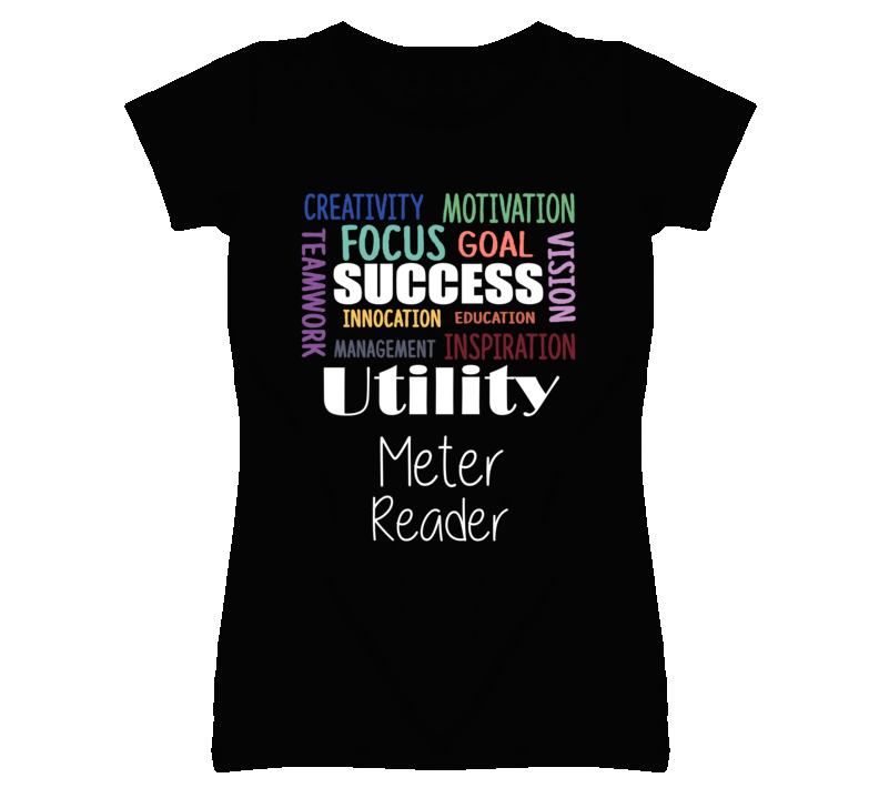 Utility Meter Reader  Inspirational Words Success Occupation T Shirt