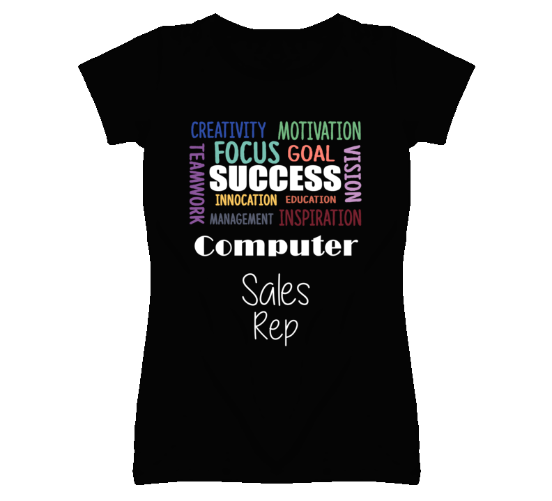 Computer Sales Rep  Inspirational Words Success Occupation T Shirt
