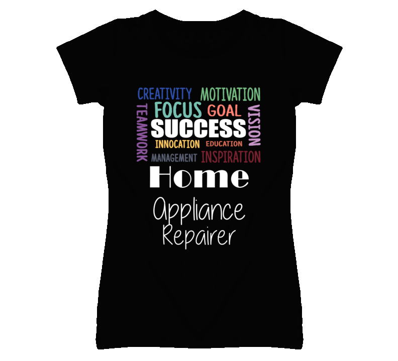Home Appliance Repairer Inspirational Words Success Occupation T Shir Home Appliance Repairer Inspirational Words Success Occupation T Shir
