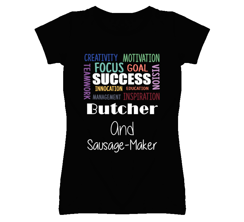 Butcher And Sausage-Maker Inspirational Words Success Occupation T Sh Butcher And Sausage-Maker Inspirational Words Success Occupation T Sh