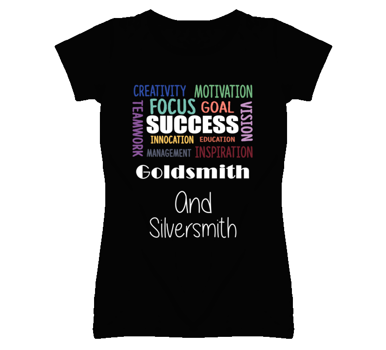 Goldsmith And Silversmith  Inspirational Words Success Occupation T Sh