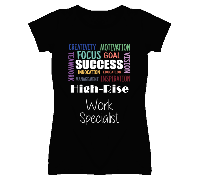 High-Rise Work Specialist Inspirational Words Success Occupation T Sh High-Rise Work Specialist Inspirational Words Success Occupation T Sh
