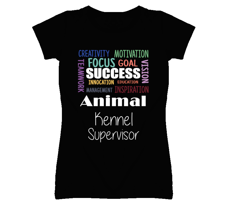 Animal Kennel Supervisor Inspirational Words Success Occupation T Shi Animal Kennel Supervisor Inspirational Words Success Occupation T Shi