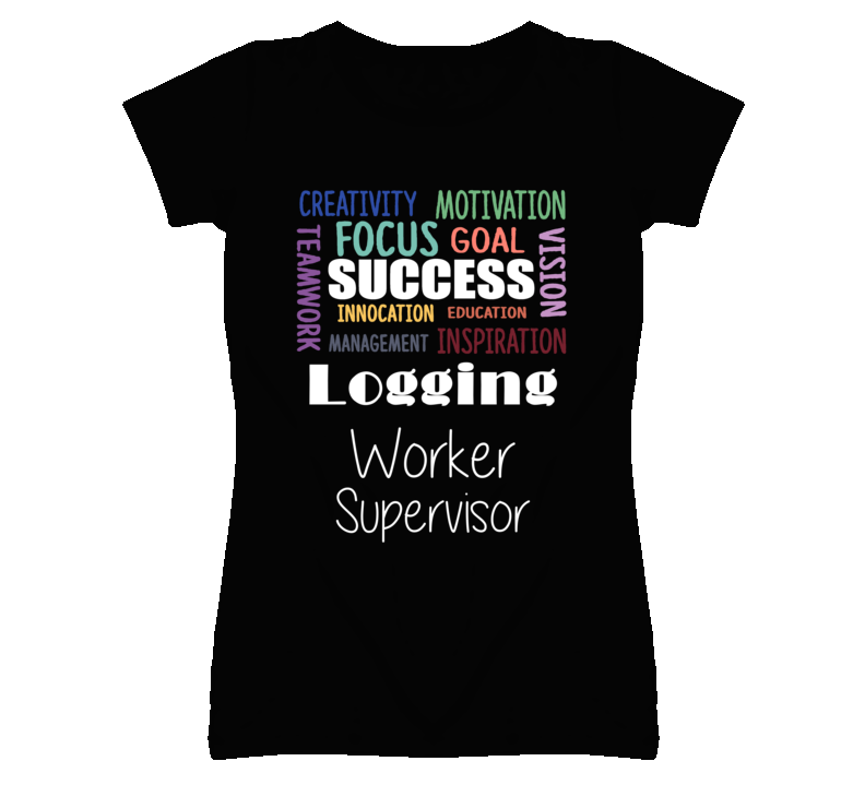 Logging Worker Supervisor Inspirational Words Success Occupation T Sh Logging Worker Supervisor Inspirational Words Success Occupation T Sh