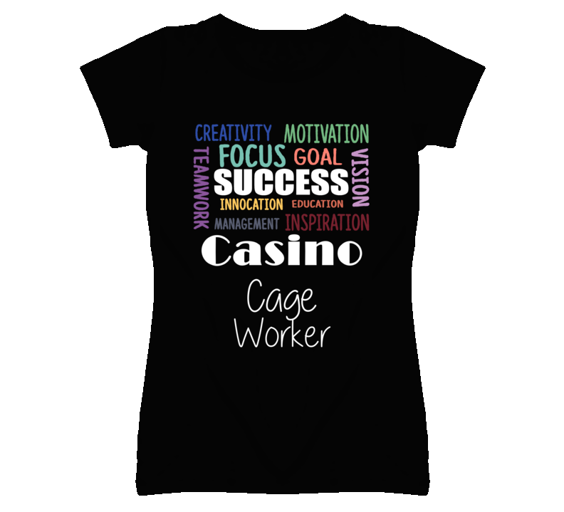 Casino Cage Worker Inspirational Words Success Occupation T Shirt Casino Cage Worker Inspirational Words Success Occupation T Shirt