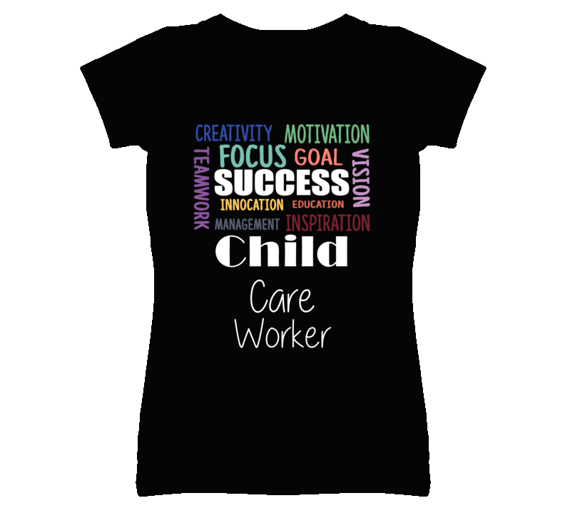 Child Care Worker  Inspirational Words Success Occupation T Shirt