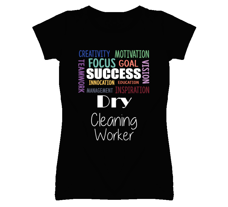 Dry Cleaning Worker Inspirational Words Success Occupation T Shirt Dry Cleaning Worker Inspirational Words Success Occupation T Shirt