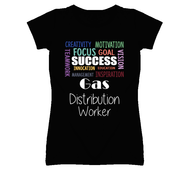 Gas Distribution Worker  Inspirational Words Success Occupation T Shir