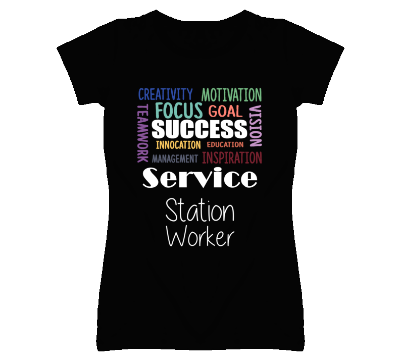 Service Station Worker Inspirational Words Success Occupation T Shirt Service Station Worker Inspirational Words Success Occupation T Shirt