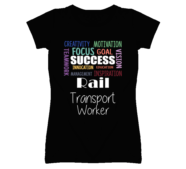 Rail Transport Worker Inspirational Words Success Occupation T Shirt Rail Transport Worker Inspirational Words Success Occupation T Shirt