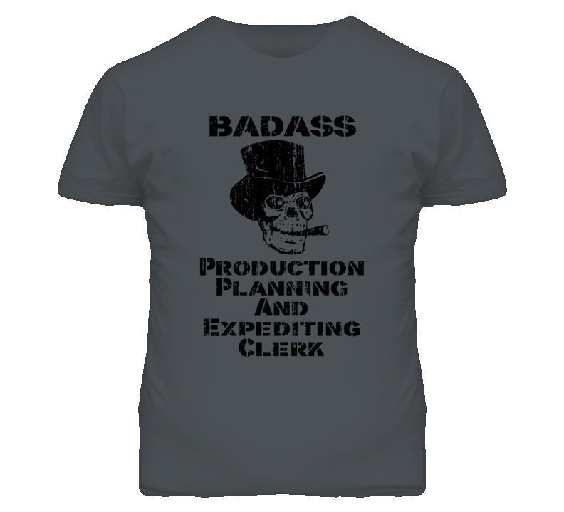 Badass Production Planning And Expediting Clerk Skull T Shirt Badass Production Planning And Expediting Clerk Skull T Shirt
