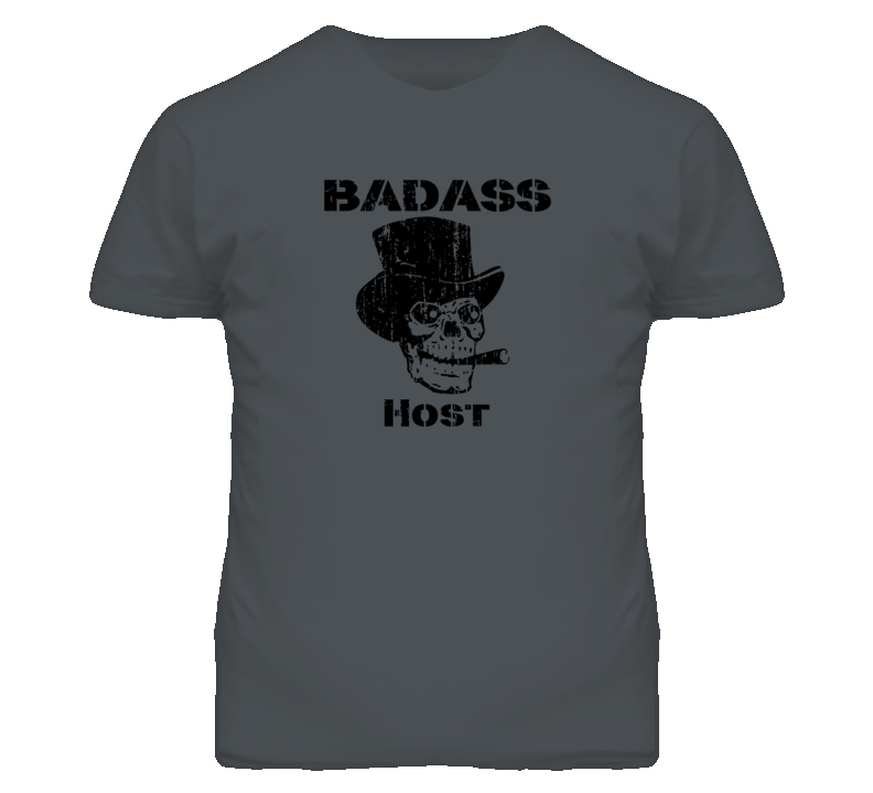 Badass Host Skull Occupation T Shirt Badass Host Skull Occupation T Shirt