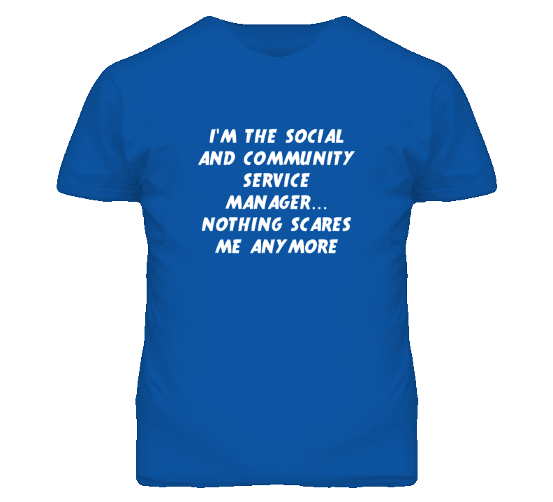 I'm the Social And Community Service Manager Nothing Scares Me T Shirt I'm the Social And Community Service Manager Nothing Scares Me T Shirt