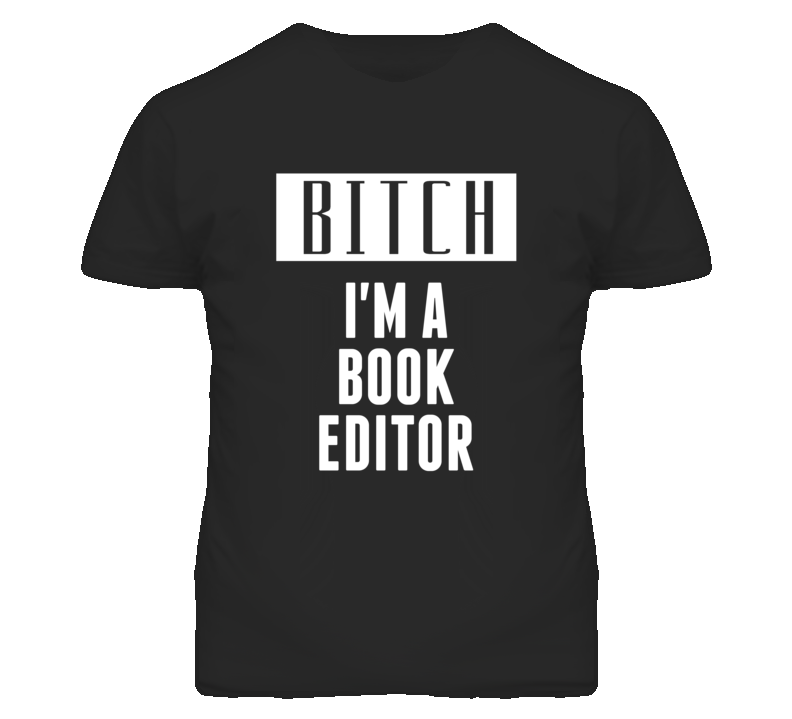 Book Editor Bitch I'm A Occupation T Shirt