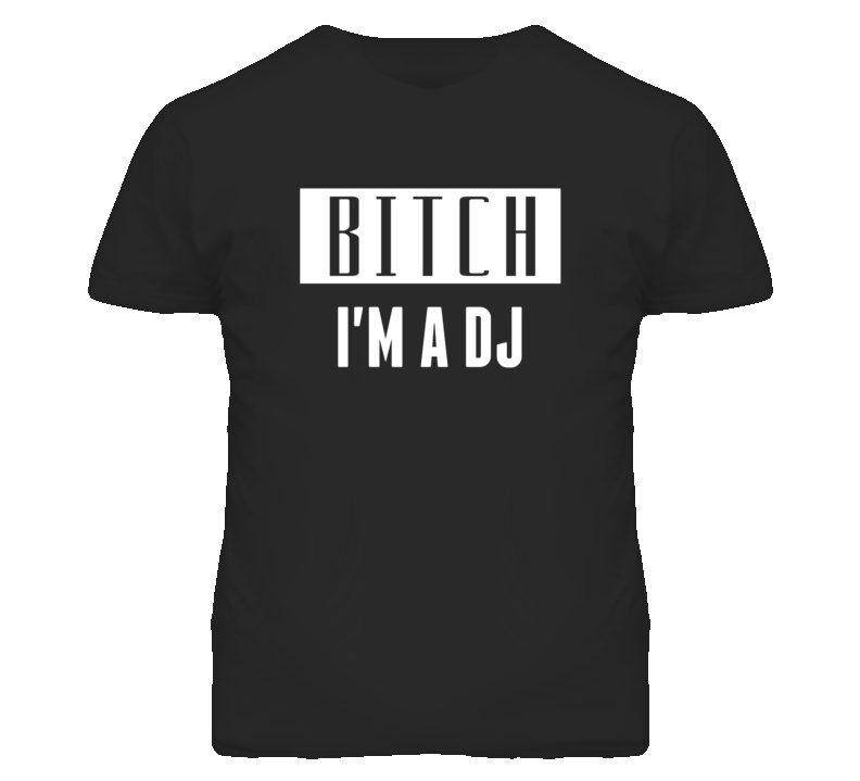 DJ Bitch I'm A Occupation T Shirt