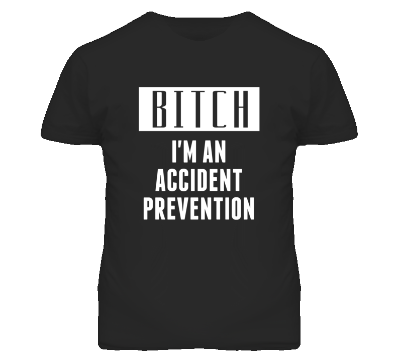 Accident Prevention Officer Bitch I'm An Occupation T Shirt Accident Prevention Officer Bitch I'm An Occupation T Shirt