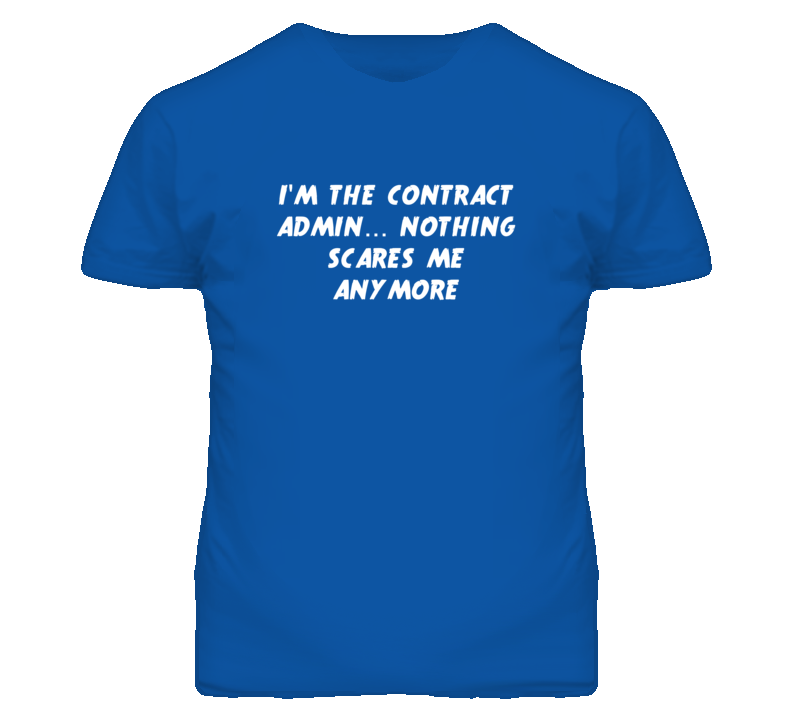 I'm the Contract Admin Nothing Scares Me Anymore T Shirt