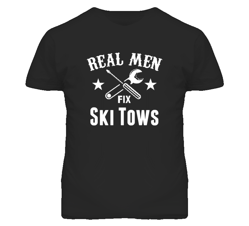 Ski Tows Real Men Fix Household Devices And Vehicles T Shirt Ski Tows Real Men Fix Household Devices And Vehicles T Shirt