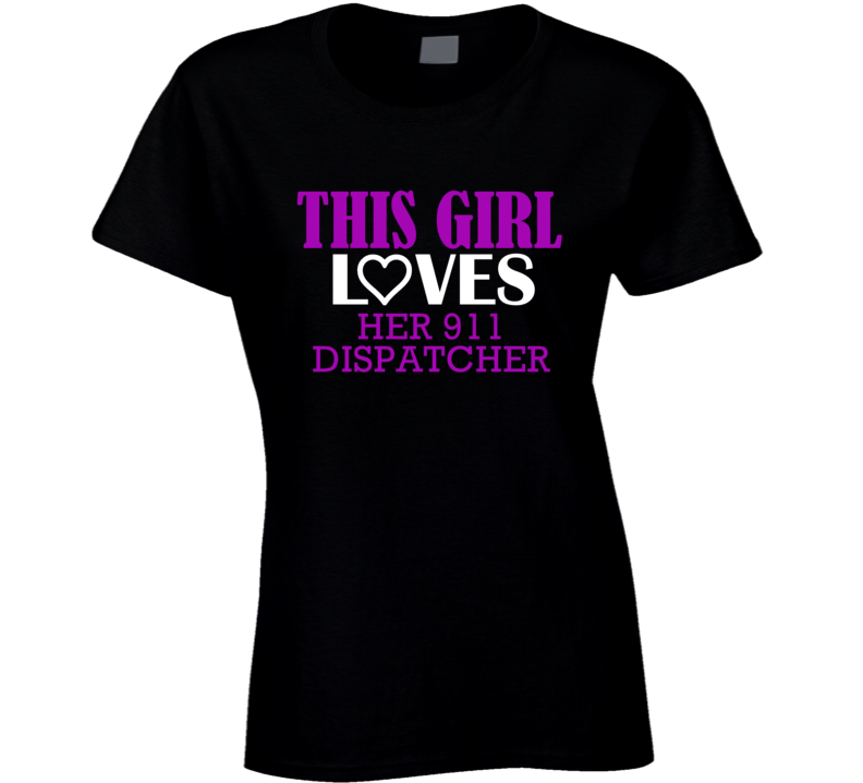 911 Dispatcher This Girl Loves Her Job Fun T Shirt