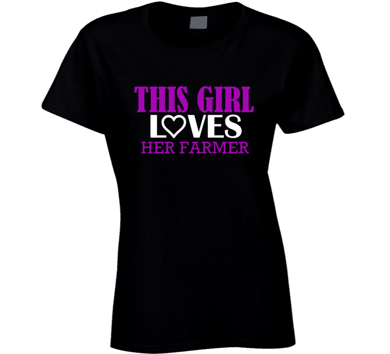 Farmer This Girl Loves Her Job Fun T Shirt