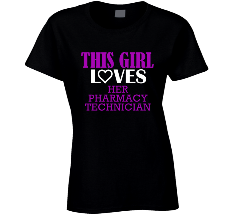 Pharmacy Technician This Girl Loves Her Job Fun T Shirt