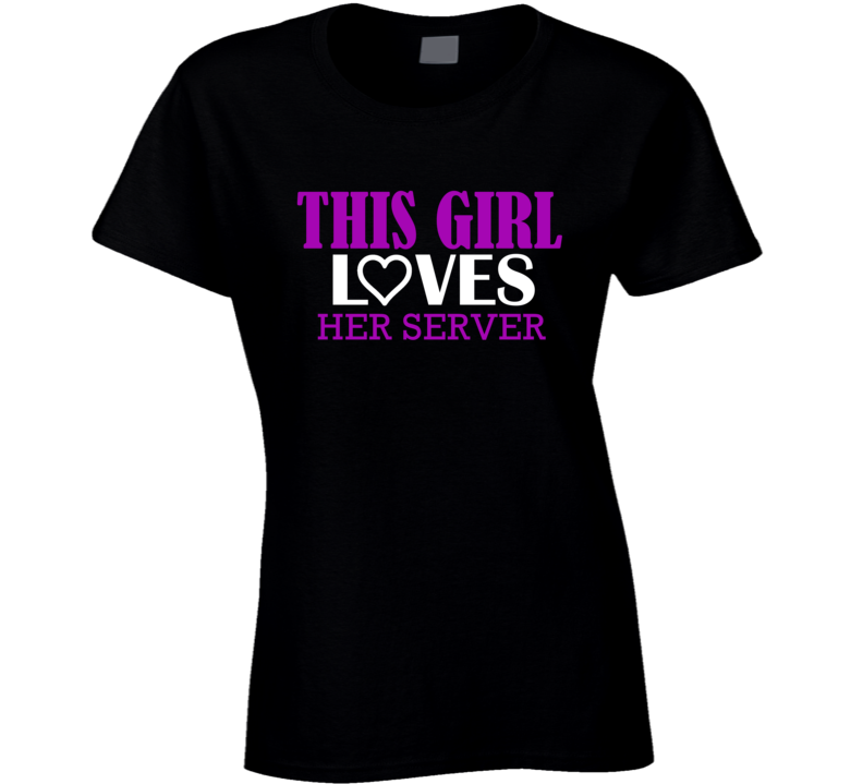 Server This Girl Loves Her Job Fun T Shirt Server This Girl Loves Her Job Fun T Shirt