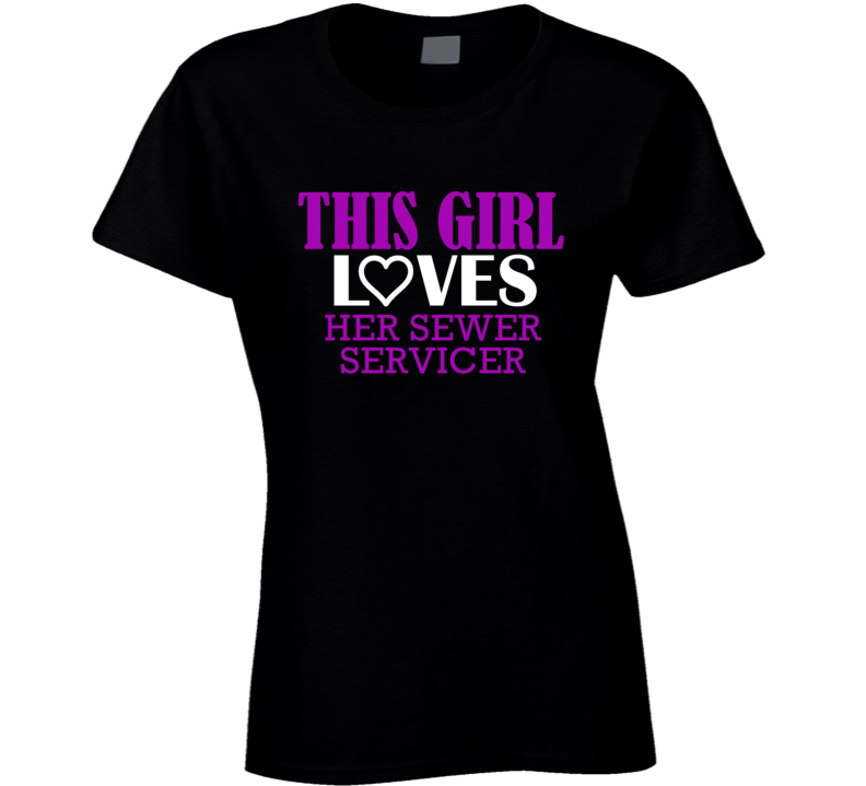 Sewer Servicer This Girl Loves Her Job Fun T Shirt Sewer Servicer This Girl Loves Her Job Fun T Shirt
