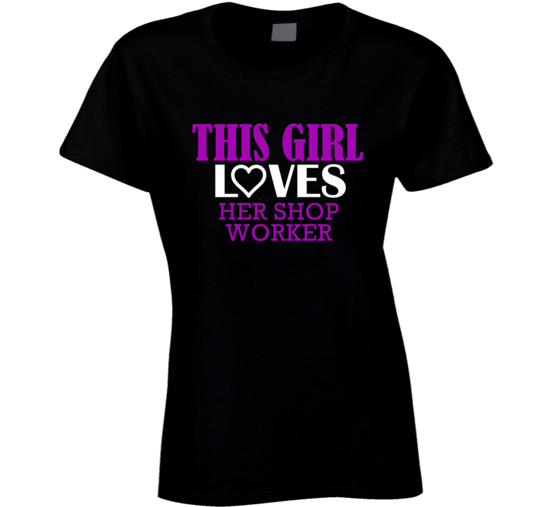 Shop Worker This Girl Loves Her Job Fun T Shirt Shop Worker This Girl Loves Her Job Fun T Shirt