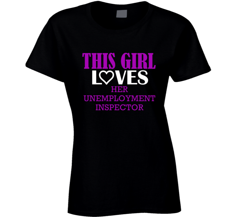 Unemployment Inspector This Girl Loves Her Job Fun T Shirt Unemployment Inspector This Girl Loves Her Job Fun T Shirt