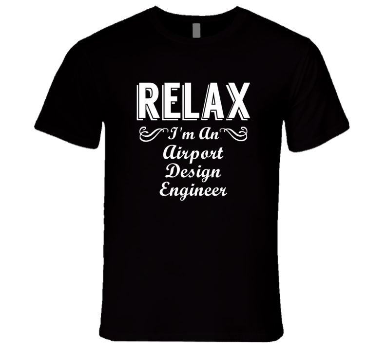 Airport Design Engineer Relax Fun T Shirt Airport Design Engineer Relax Fun T Shirt