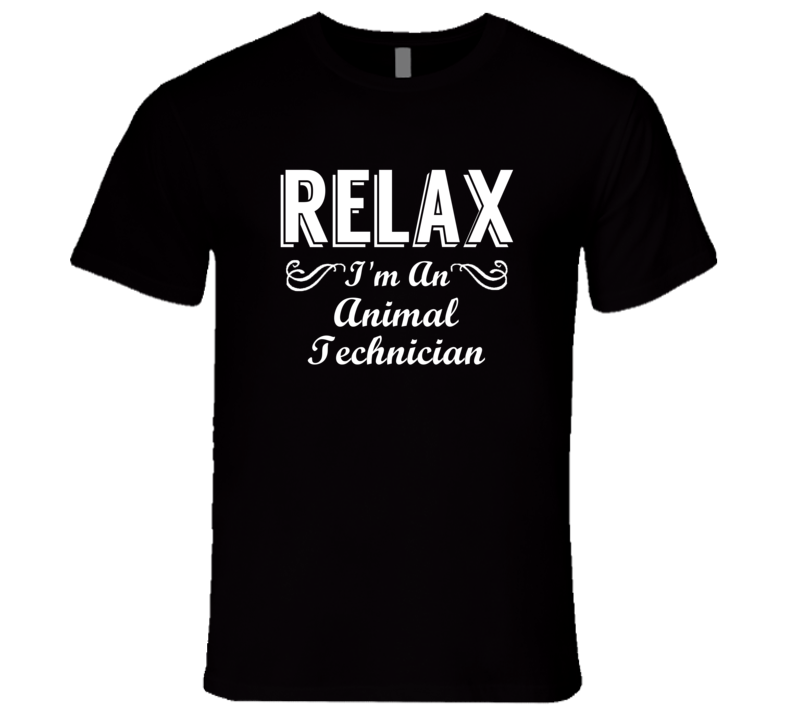 Animal Technician Relax Fun T Shirt Animal Technician Relax Fun T Shirt