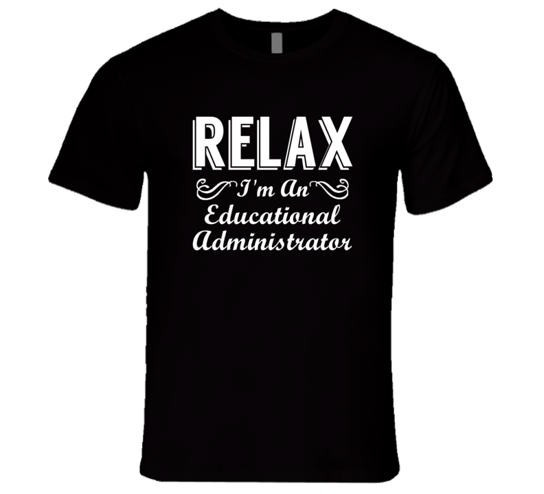 Educational Administrator Relax Fun T Shirt Educational Administrator Relax Fun T Shirt