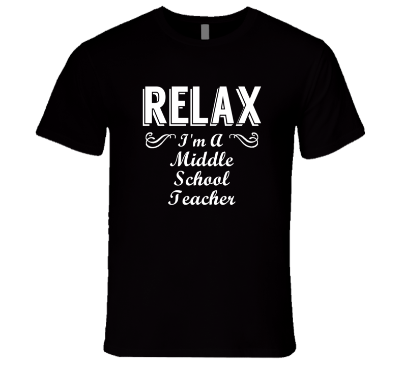 Middle School Teacher Relax Fun T Shirt Middle School Teacher Relax Fun T Shirt