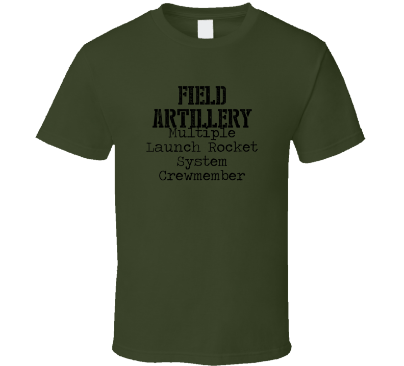 Multiple Launch Rocket System Crewmember US Army Occupation T Shirt Multiple Launch Rocket System Crewmember US Army Occupation T Shirt