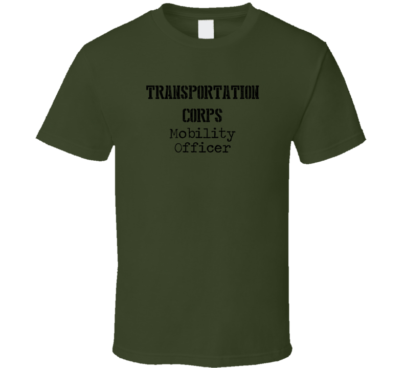 Mobility Officer US Army Military Occupation T Shirt