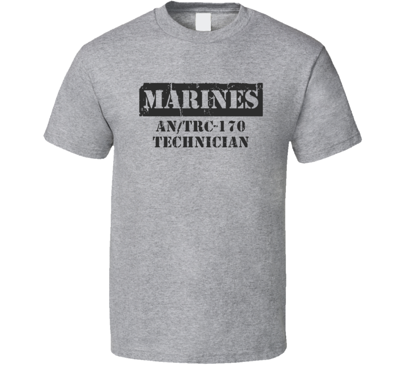 AN/TRC-170 Technician Marines T Shirt AN/TRC-170 Technician Marines T Shirt