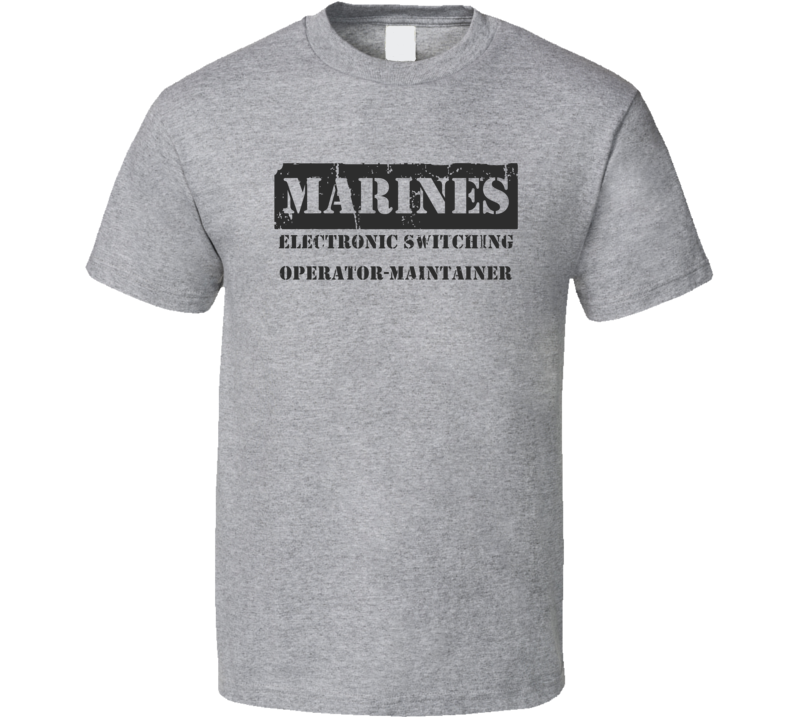 Electronic Switching Operator-Maintainer Marines T Shirt