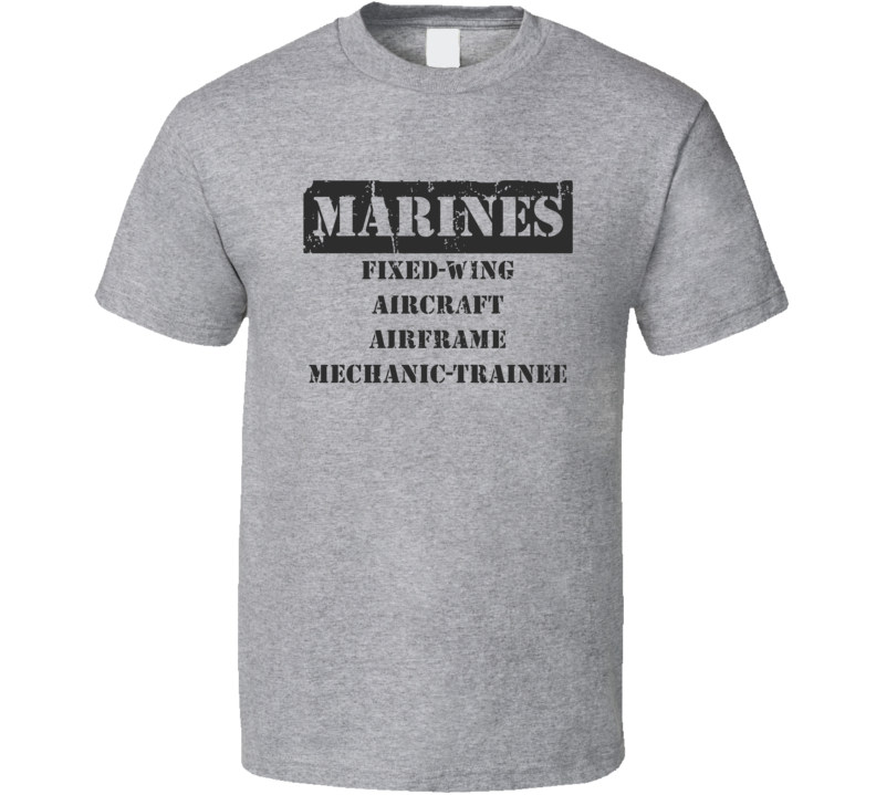 Fixed-Wing Aircraft Airframe Mechanic-Trainee Marines T Shirt