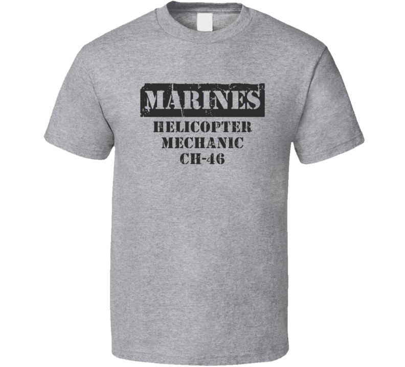 Helicopter Mechanic CH-46 Marines T Shirt