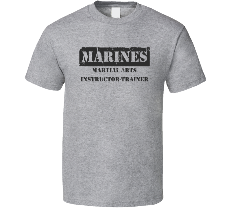 Martial Arts Instructor-Trainer Marines T Shirt Martial Arts Instructor-Trainer Marines T Shirt
