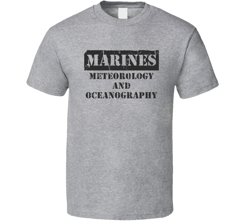 Meteorology and Oceanography Marines T Shirt Meteorology and Oceanography Marines T Shirt