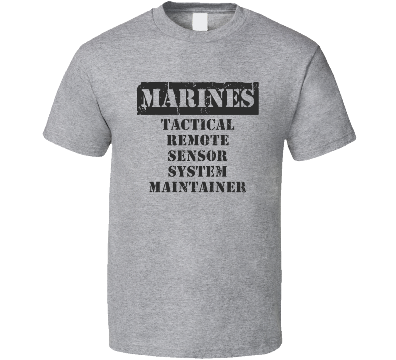 Tactical Remote Sensor System Maintainer Marines T Shirt