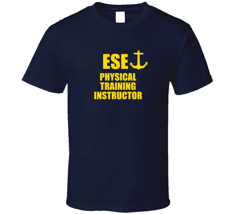 Physical Training Instructor ESE US Navy T Shirt